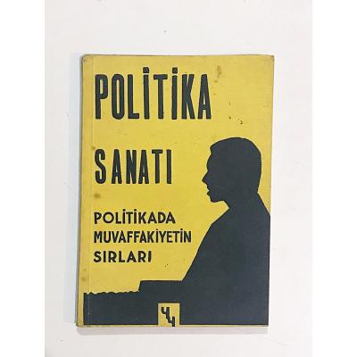 Politika Sanatı / Politikada Muvaffakiyetin Sırları - Kitap